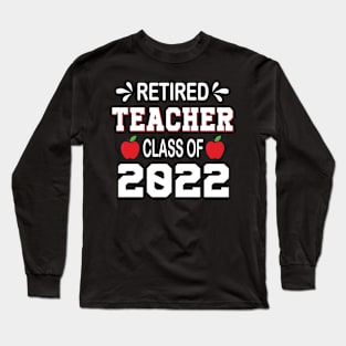 Retired Teacher 2022 Long Sleeve T-Shirt